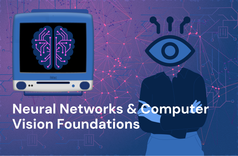 Course Image Neural Networks & Computer Vision Foundations